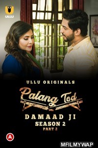 Palang Tod (Damaad Ji) Part 2 (2022) Hindi Season 2 Complete Show