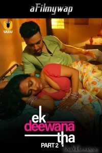 Ek Deewana Tha (2024) Part 2 Ullu Hindi Hot Web Series