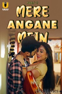 Mere Angane Mein (2025) Part 2 Ullu Hindi Hot Web Series