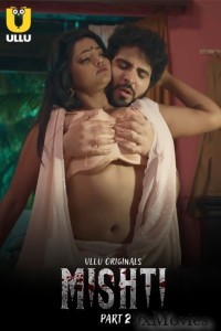 Mishti (2024) ULLU S01 Part 2 Hindi Web Series