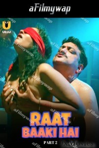 Raat Baaki Hai (2024) Part 2 ULLU Hindi Hot Web Series